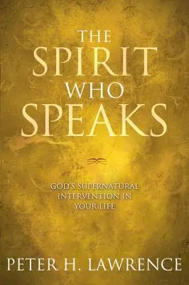 El Espíritu que Habla: La intervención sobrenatural de Dios en tu vida - The Spirit Who Speaks: God's Supernatural Intervention in Your Life