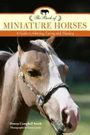 El libro de los caballos miniatura: Guía de selección, cuidados y adiestramiento, 2ª edición - The Book of Miniature Horses: A Guide to Selecting, Caring, and Training, 2nd Edition
