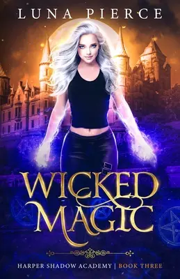 Magia Malvada: Academia Harper Shadow (Libro Tres) - Wicked Magic: Harper Shadow Academy (Book Three)