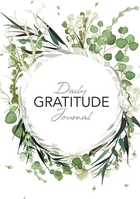 Diario de gratitud: (Corona de hojas verdes) Guía de 52 semanas para ser agradecido - Daily Gratitude Journal: (Green Leaves Wreath) A 52-Week Guide to Becoming Grateful