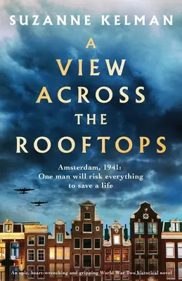 A View Across the Rooftops: Una novela histórica épica, desgarradora y apasionante sobre la Segunda Guerra Mundial - A View Across the Rooftops: An epic, heart-wrenching and gripping World War Two historical novel