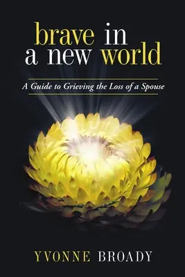 Valientes en un mundo nuevo: Guía del duelo - Brave in a New World: A Guide to Grieving