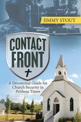 Frente de contacto: Una guía devocional para la seguridad de la Iglesia en tiempos peligrosos - Contact Front: A Devotional Guide for Church Security in Perilous Times