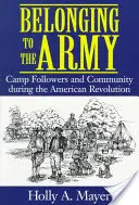 Pertenecer al ejército: Seguidor del campamento y comunidad durante la Revolución Americana - Belonging to the Army: Camp Follower and Community During the American Revolution