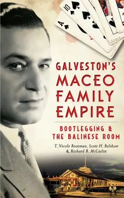 El imperio de la familia Maceo de Galveston: el contrabando de alcohol y el salón balinés - Galveston's Maceo Family Empire: Bootlegging and the Balinese Room