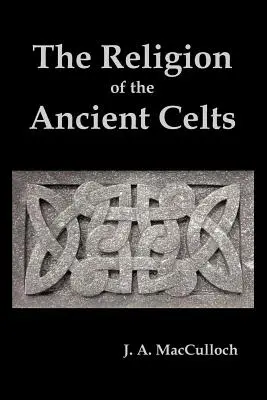 La religión de los antiguos celtas - The Religion of the Ancient Celts