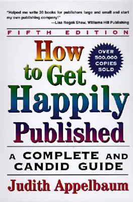 Cómo publicar felizmente, quinta edición - How to Get Happily Published, Fifth Edition