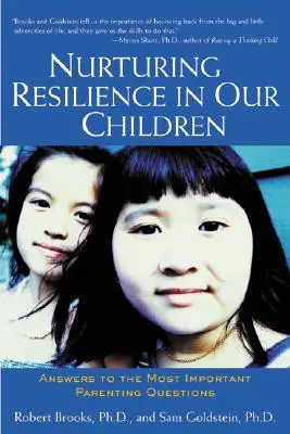 Cultivar la resiliencia en nuestros hijos: Respuestas a las preguntas más importantes sobre la crianza de los hijos - Nurturing Resilience in Our Children: Answers to the Most Important Parenting Questions