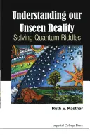 Comprender nuestra realidad invisible: Resolviendo enigmas cuánticos - Understanding Our Unseen Reality: Solving Quantum Riddles