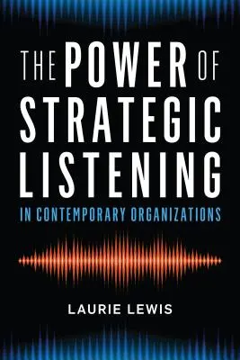 El poder de la escucha estratégica - The Power of Strategic Listening