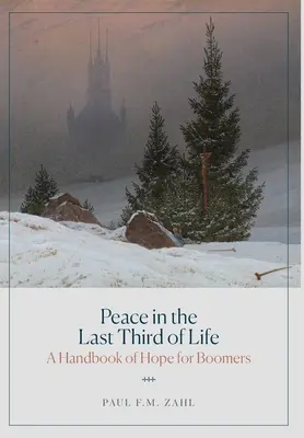 Paz en el último tercio de la vida: Un manual de esperanza para los boomers - Peace in the Last Third of Life: A Handbook of Hope for Boomers