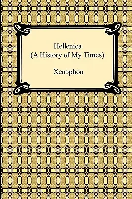 Hellenica (Historia de mi tiempo) - Hellenica (A History of My Times)