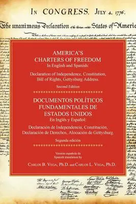 Cartas de Libertad de América en inglés y español: Declaración de Independencia, Constitución, Carta de Derechos, el Discurso de Gettysburg. Second Editio - America's Charters of Freedom in English and Spanish: Declaration of Independence, Constitution, Bill of Rights, the Gettysburg Address. Second Editio