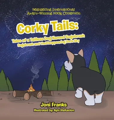 Corky Tails: Cuentos de un perro sin cola llamado Sagebrush: La artemisa y el cielo oscuro que desaparece - Corky Tails: Tales of a Tailless Dog Named Sagebrush: Sagebrush and the Disappearing Dark Sky