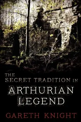 La tradición secreta en la leyenda artúrica - The Secret Tradition in Arthurian Legend