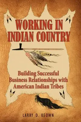 Trabajar en territorio indio: Establecer relaciones comerciales fructíferas con las tribus indígenas americanas - Working in Indian Country: Building Successful Business Relationships with American Indian Tribes