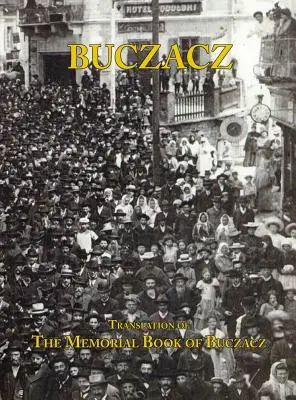 Traducción del libro conmemorativo (Yizkor) de la comunidad judía de Buczacz, Galicia - Translation of the Memorial (Yizkor) Book of the Jewish Community of Buczacz, Galicia