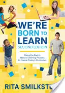 Hemos nacido para aprender: Cómo utilizar el proceso natural de aprendizaje del cerebro para crear el plan de estudios actual - We′re Born to Learn: Using the Brain′s Natural Learning Process to Create Today′s Curriculum