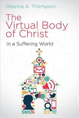 El cuerpo virtual de Cristo en un mundo que sufre - The Virtual Body of Christ in a Suffering World