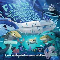 Finn, el afortunado tiburón tigre y sus fantásticos amigos: Aprende a proteger nuestros océanos con Finn - Finn the Fortunate Tiger Shark and His Fantastic Friends: Learn How to Protect Our Oceans with Finn