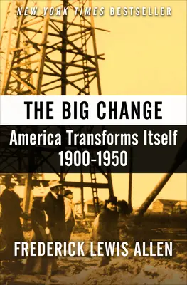 El gran cambio: América se transforma, 1900-1950 - The Big Change: America Transforms Itself, 1900-1950