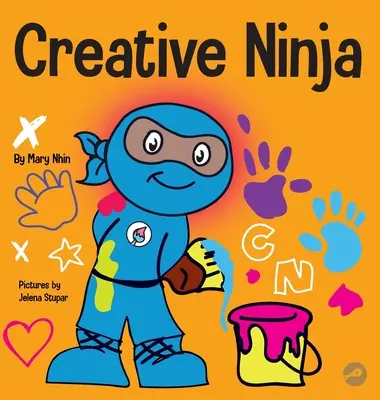 Ninja creativo: Un libro STEAM para niños sobre el desarrollo de la creatividad - Creative Ninja: A STEAM Book for Kids About Developing Creativity