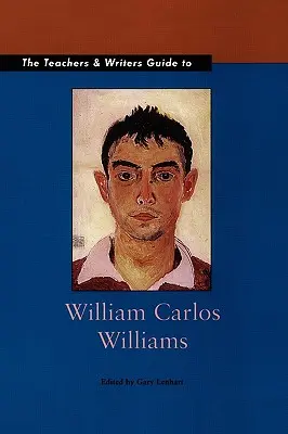 Guía de William Carlos Williams para profesores y escritores - The Teachers & Writers Guide to William Carlos Williams