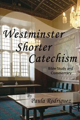 Estudio y comentario bíblico del Catecismo Menor de Westminster - Westminster Shorter Catechism Bible Study and Commentary