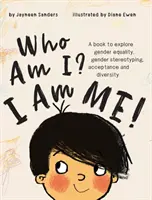 ¿Quién soy yo? Yo soy yo: Un libro para explorar la igualdad de género, los estereotipos de género, la aceptación y la diversidad. - Who Am I? I Am Me!: A book to explore gender equality, gender stereotyping, acceptance and diversity