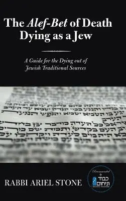 El Alef-Bet de la muerte Morir como judío: Una guía para los moribundos a partir de fuentes tradicionales judías - The Alef-Bet of Death Dying as a Jew: A Guide for the Dying out of Jewish Traditional Sources