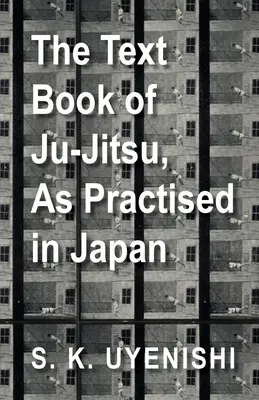 The Text-Book of Ju-Jitsu, as Practised in Japan - Being a Simple Treatise on the Japanese Method of Self Defence (Edición de colección) - The Text-Book of Ju-Jitsu, as Practised in Japan - Being a Simple Treatise on the Japanese Method of Self Defence