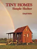 Casas minúsculas: Refugios sencillos: Reducir la escala en el siglo XXI - Tiny Homes: Simple Shelter: Scaling Back in the 21st Century