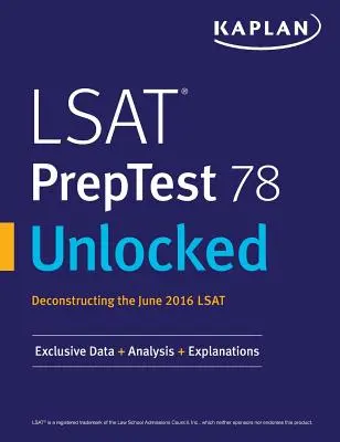 LSAT PrepTest 78 Desbloqueado: Datos exclusivos, análisis y explicaciones para el LSAT de junio de 2016 - LSAT PrepTest 78 Unlocked: Exclusive Data, Analysis & Explanations for the June 2016 LSAT