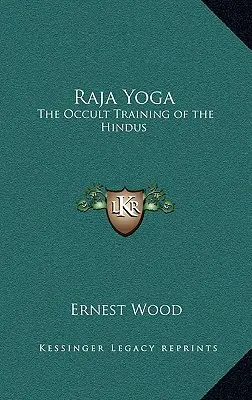 Raja Yoga: El entrenamiento oculto de los hindúes - Raja Yoga: The Occult Training of the Hindus