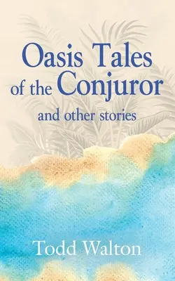 Oasis Cuentos del Conjurador: y otras historias - Oasis Tales of the Conjuror: and other stories