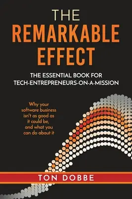 El Efecto Notable: El libro esencial para emprendedores tecnológicos con una misión - The Remarkable Effect: The Essential Book for Tech-Entrepreneurs-on-a-Mission