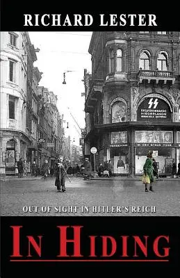 En la clandestinidad: Ojos que no ven en el Reich de Hitler - In Hiding: Out of Sight in Hitler's Reich