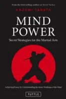 El poder de la mente: estrategias secretas para las artes marciales (Lograr el poder comprendiendo el funcionamiento interno de la mente) - Mind Power: Secret Strategies for the Martial Arts (Achieving Power by Understanding the Inner Workings of the Mind)