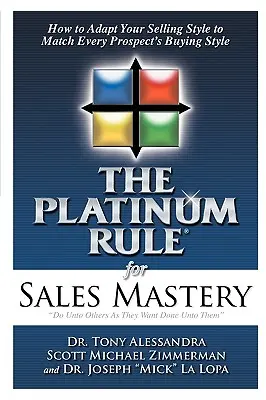 La regla de platino para dominar las ventas - The Platinum Rule for Sales Mastery