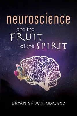 La neurociencia y el fruto del espíritu - Neuroscience and the Fruit of the Spirit