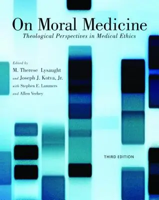 Sobre la medicina moral: Perspectivas teológicas sobre ética médica - On Moral Medicine: Theological Perspectives on Medical Ethics