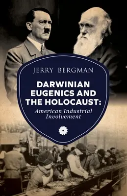 La eugenesia darwiniana y el Holocausto: La implicación de la industria estadounidense - Darwinian Eugenics and the Holocaust: American Industrial Involvement