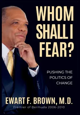 ¿A quién debo temer? Impulsar la política del cambio - Whom Shall I Fear?: Pushing the Politics of Change