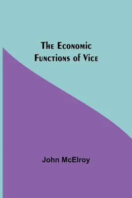 Las funciones económicas del vicio - The Economic Functions Of Vice
