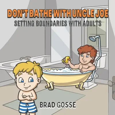 No te bañes con el tío Joe: Cómo establecer límites con los adultos - Don't Bathe With Uncle Joe: Setting Boundaries With Adults