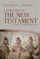 Acompañante del Nuevo Testamento: Las Cartas Generales y el Apocalipsis - A Companion to the New Testament: The General Letters and Revelation