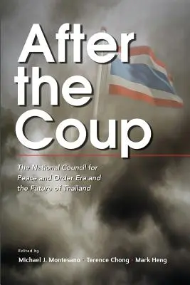 Después del golpe: La era del Consejo Nacional para la Paz y el Orden y el futuro de Tailandia - After the Coup: The National Council for Peace and Order Era and the Future of Thailand