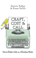 Craft, Cost & Call: Cómo construirse una vida de escritor cristiano - Craft, Cost & Call: How to Build a Life as a Christian Writer