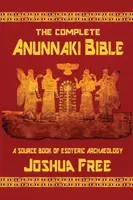 La Biblia Anunnaki Completa: Un Libro Fuente de Arqueología Esotérica - The Complete Anunnaki Bible: A Source Book of Esoteric Archaeology