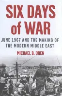 Seis días de guerra: junio de 1967 y la formación del Oriente Próximo moderno - Six Days of War: June 1967 and the Making of the Modern Middle East